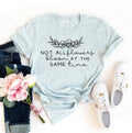 Not All Flowers Bloom At The Same Time T-shirt
